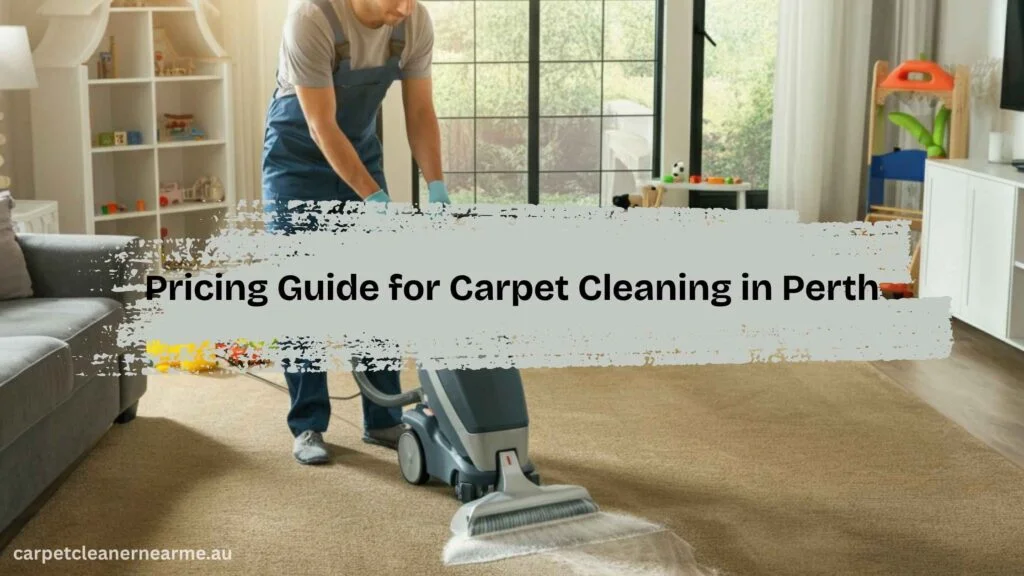 Pricing Guide for Carpet Cleaning in Perth